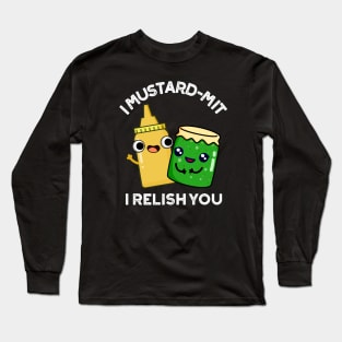 I Mustard-mit I Relish You Funny Condiment Pun Long Sleeve T-Shirt